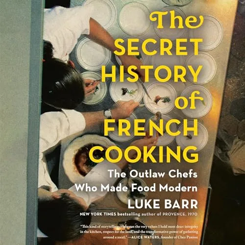The Secret History of French Cooking By Luke Barr
